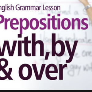 Preposition With, Over and By